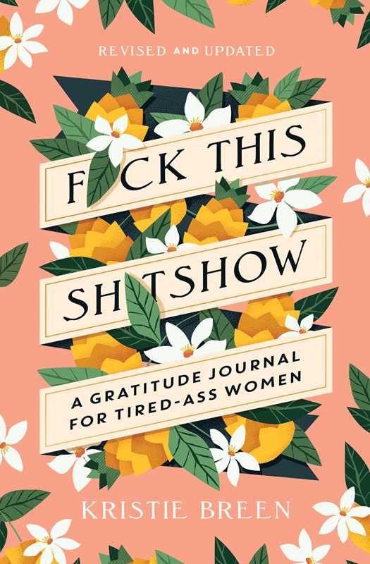 F*ck This Sh*tshow Gratitude Journal by Kristie Breen