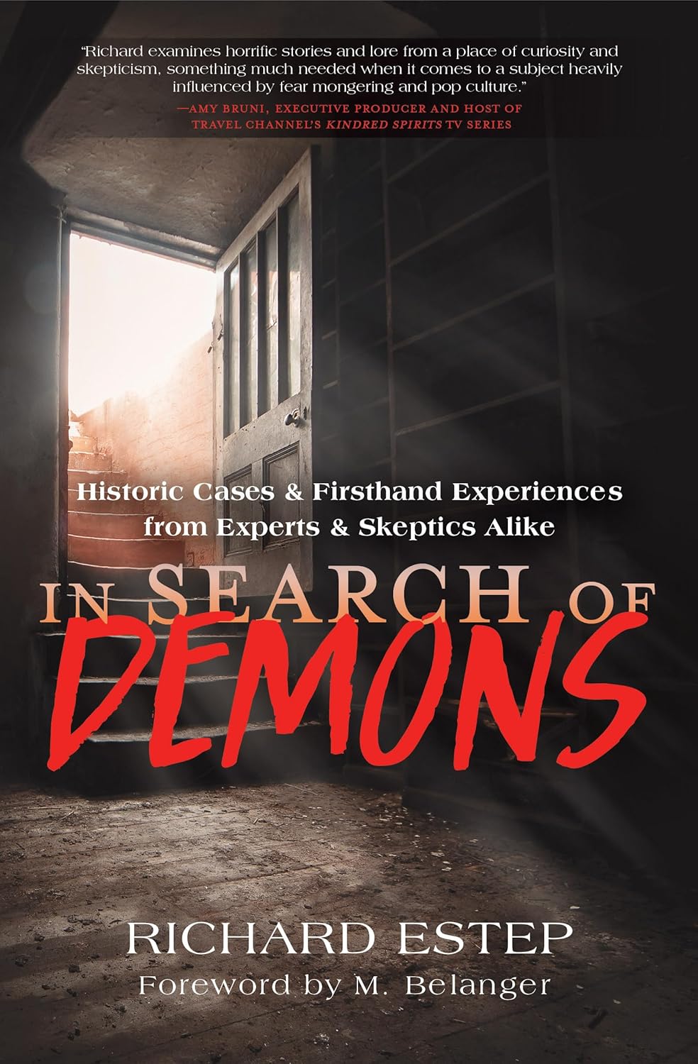 In Search of Demons: Historic Cases &amp; Firsthand Experiences from Experts &amp; Skeptics Alike