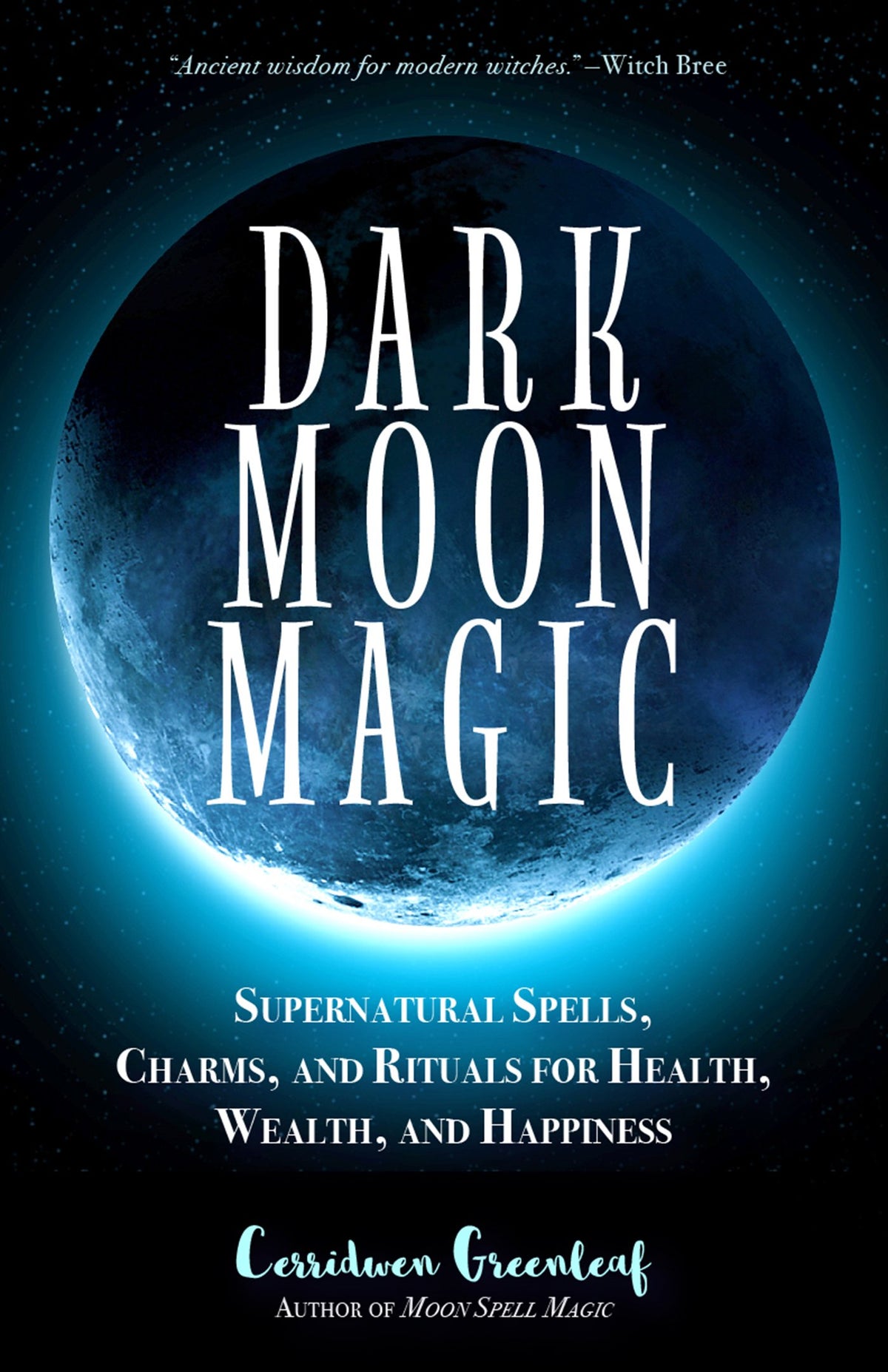 Dark Moon Magic: by Cerridwen Greenleaf