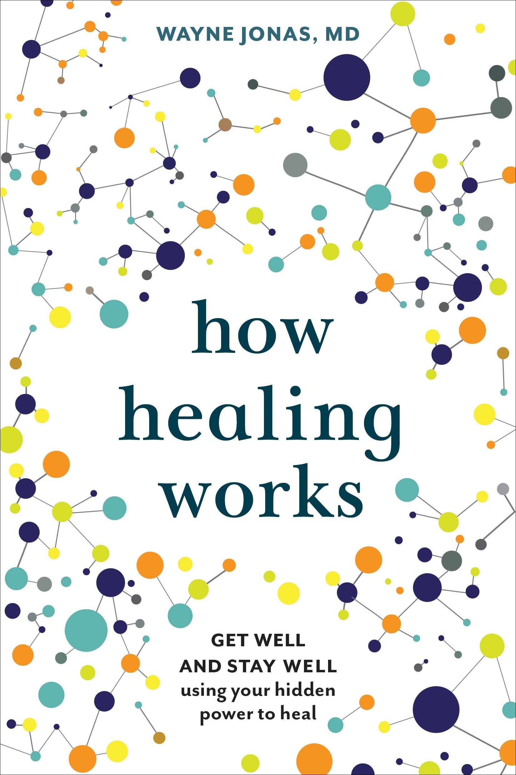 How Healing Works: Get Well and Stay Well Using Your Hidden Power to H -  Cast a Stone